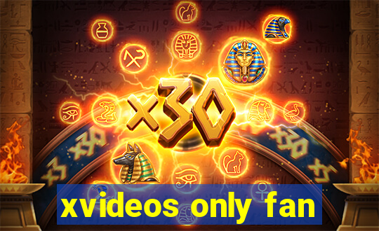 xvideos only fan